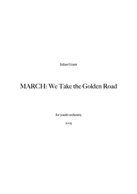 MARCH: We Take the Golden Road – Julian Grant