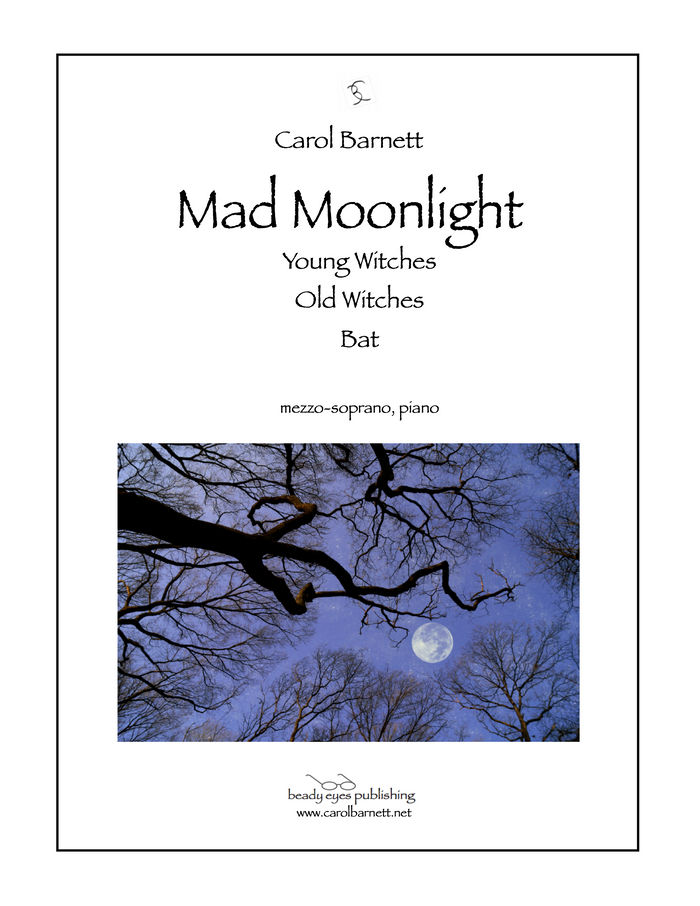 Mad Moonight (mezzo-soprano and piano)  – Carol Barnett