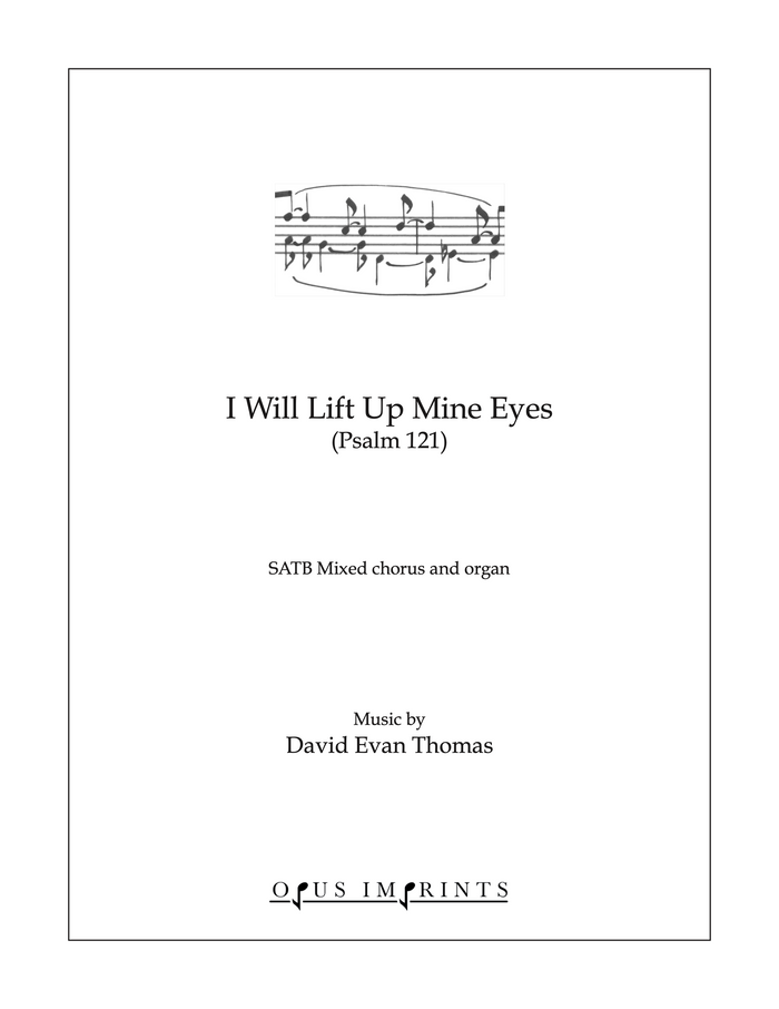 I Will Lift Up Mine Eyes (Psalm 121) –  David Evan Thomas