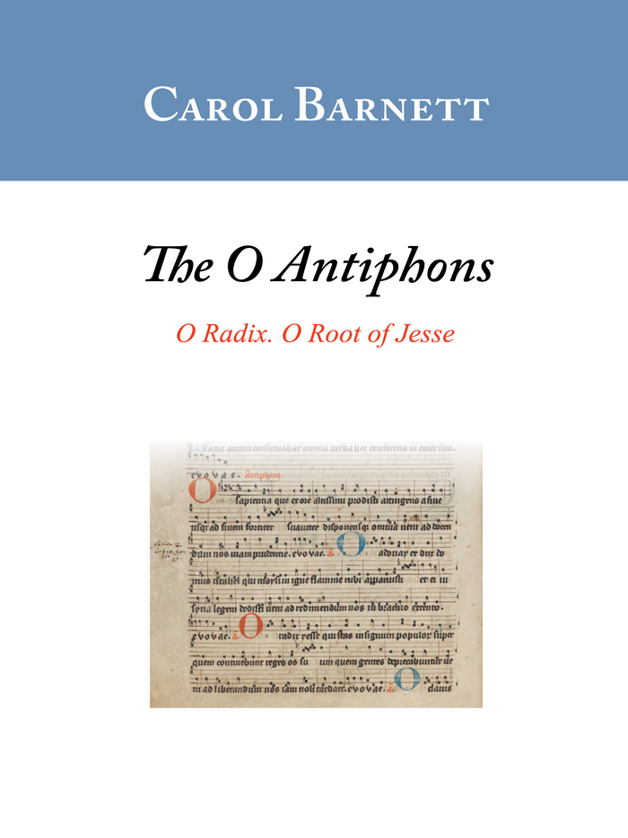 O Radix (from O Antiphons) – Carol Barnett