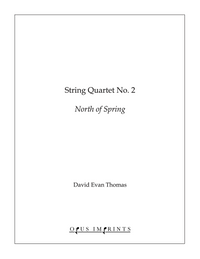 String Quartet No. 2 "North of Spring" –  David Evan Thomas