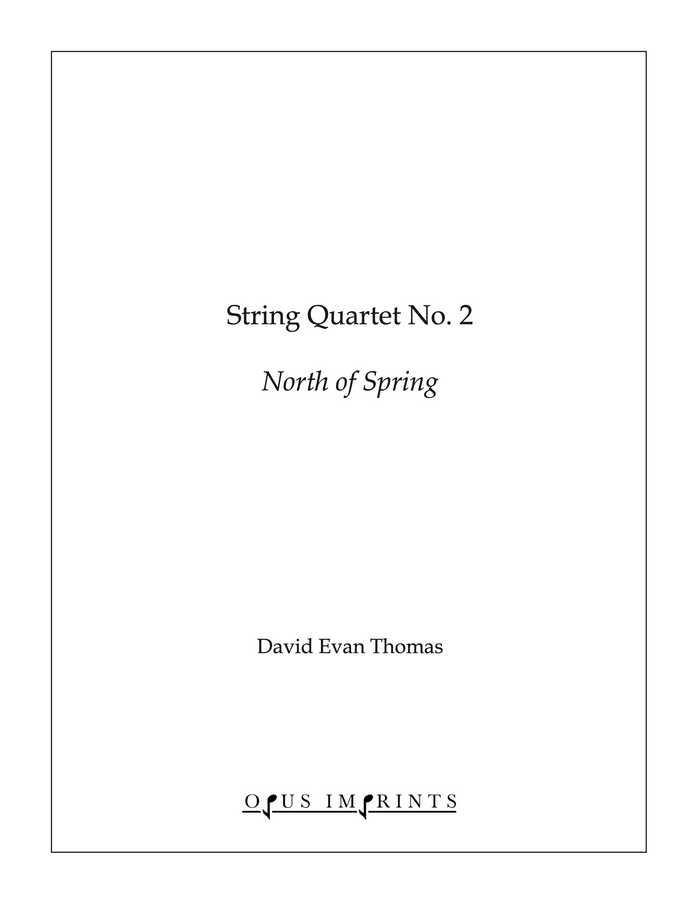 String Quartet No. 2 "North of Spring" –  David Evan Thomas