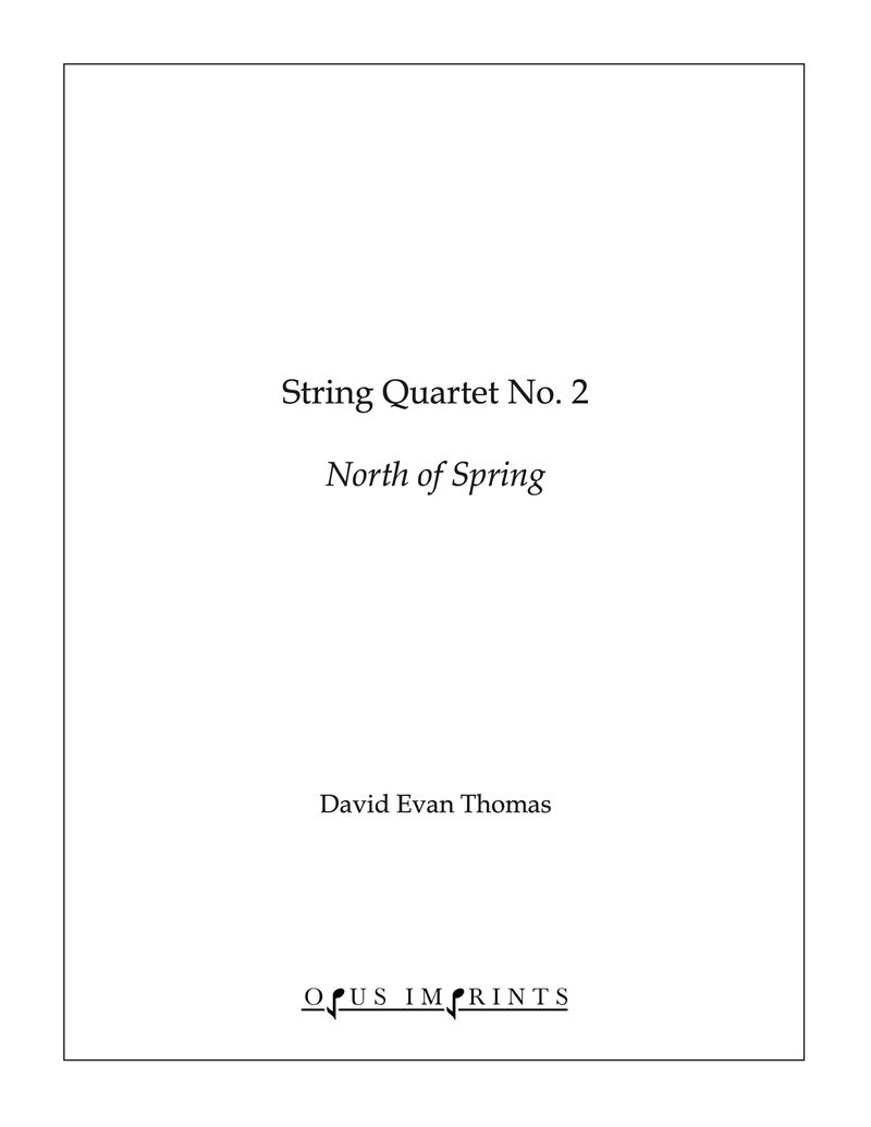 String Quartet No. 2 "North of Spring" –  David Evan Thomas