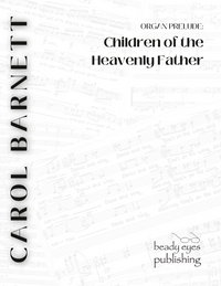 Organ Prelude - Children of the Heavenly Father – Carol Barnett